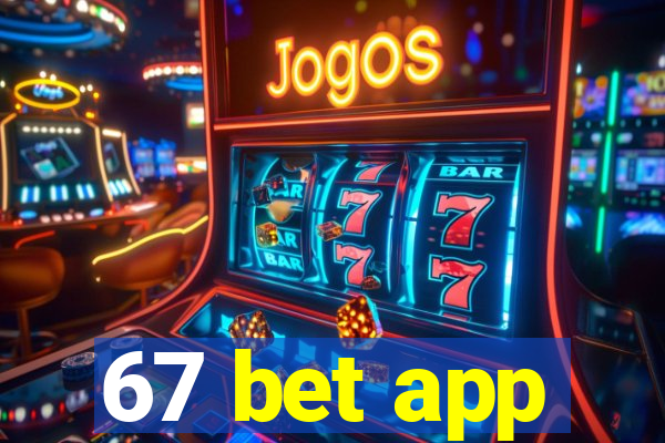 67 bet app